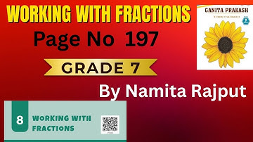 Class 7- Chapter 8-Working with fractions- -Ganitha Prakash-New NCERT Textbook 