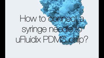 How to connect a syringe needle to uFluidix PDMS chip?