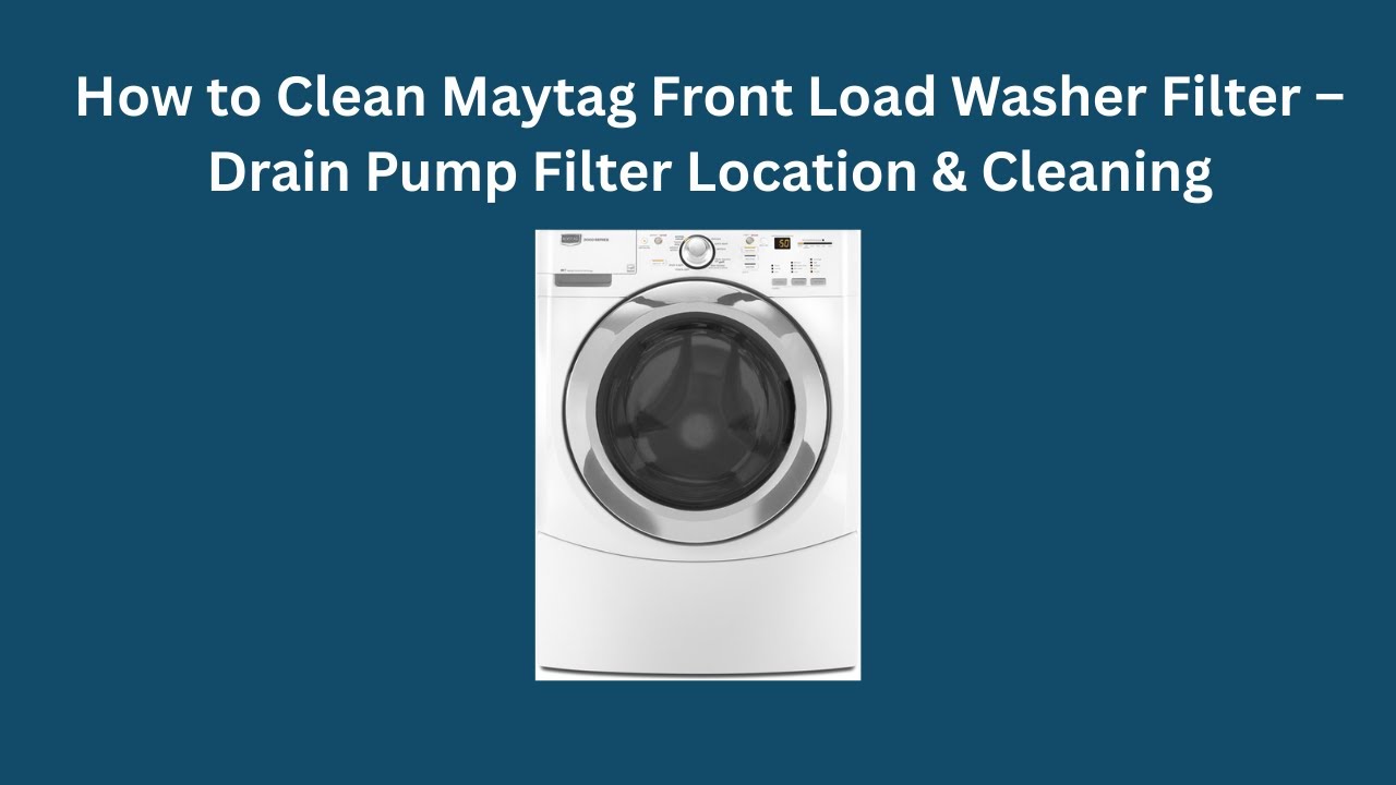 Как почистить фильтр стиральной машины Maytag с фронтальной загрузкой – расположение и очистка фи...