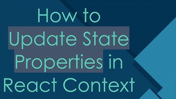 How to Update State Properties in React Context