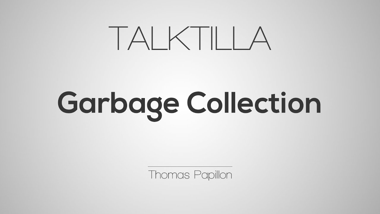 Talktilla #6 : Introduction Garbage Collection - Thomas Papillon