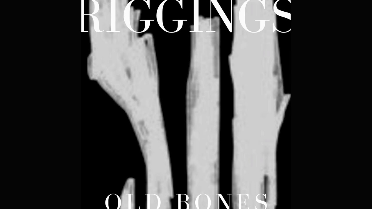 Riggings- "Old Bones" (Official Stream)