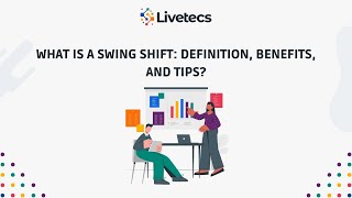 What is a Swing Shift Definition, Benefits, and Tips | Livetecs