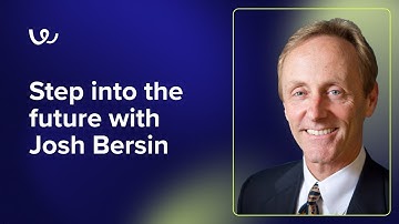 Step into the future with Josh Bersin