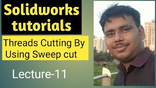 Famous Threads Cutting By Using Sweep Cut | Solidworks tutorials, Lecture-11 Wealth