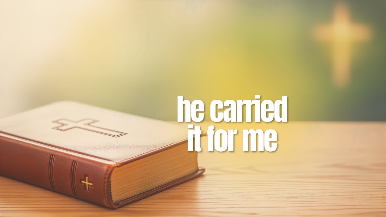 Jesus Carried My Cross