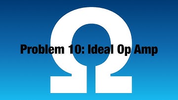 Problem 10: Ideal Op Amps