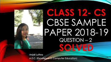 CBSE Sample Paper for Computer Science Class 12th 2018-19 | Question  2 Solved