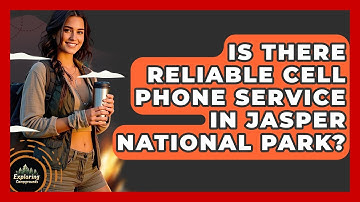 Is There Reliable Cell Phone Service In Jasper National Park? - Exploring Campgrounds