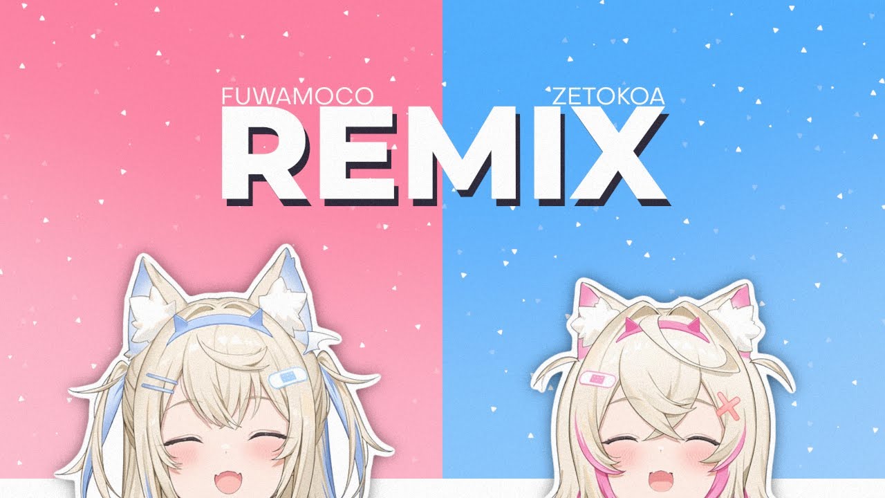 comforting BAUs 【FUWAMOCO Remixed By Zetokoa】