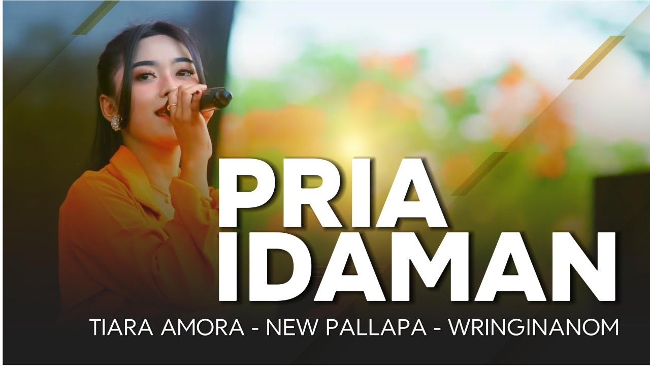 PRIA IDAMAN - TIARA AMORA - NEW PALLAPA - WRINGIN ANOM