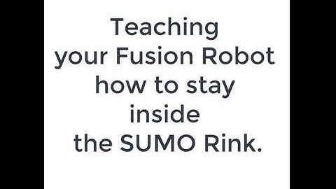 How To Teach Fusion to Stay inside The SUMO Rink Using Blockly Code.