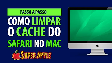 Como limpar o cache do navegador no Safari?