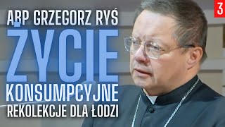 Abp Grzegorz Ryś | Życie konsumpcyjne | 03