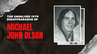 The Unsolved 1979 Disappearance Of Michael John Olson