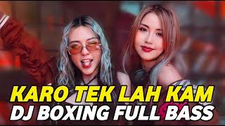 Download Lagu DJ BOXING KARO TEK LAH KAM | DJ JUNGLE DUTCH PALING TINGGI FULL BASS TERBARU 2025 MP3