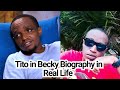 Tito in Becky Citizen TV Biography Age Career Relationship