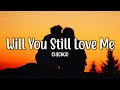 Will You Still Love Me - Chicago (Lyrics)