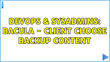 DevOps & SysAdmins: bacula - client choose backup content (2 Solutions!!)