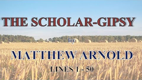 The Scholar Gipsy | Matthew Arnold  | Line by line analysis  |Summary  |Stanza by Stanza Explanation