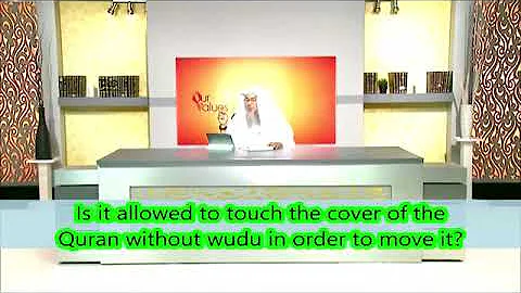Is it allowed to touch the cover of the Quran without wudu in order to move it? Assim Al Hakeem