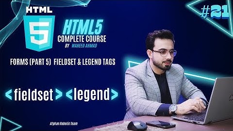 Tutorial 21: How to Use Fieldset and Legend Tags in HTML5 Forms (Part 5)