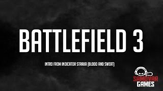 Battlefield 3 - Intro from INDICATOR STRAXA (blood and sweat)