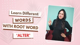 Words, Meanings, And Their Derivation From Root Word Alter Alter Word World