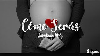 Jonathan Moly - Cómo Serás (Letra / Lyrics)
