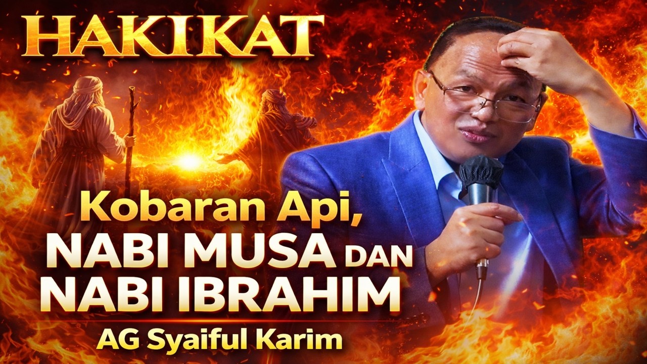 HAKIKAT Kobaran Api Nabi Musa Dan Nabi Ibrahim‼️AG Syaiful Karim - YouTube