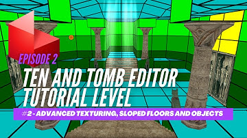 TEN and Tomb Editor Tutorial - Episode 2: Advanced Texturing, Sloped Floors, and Objects