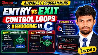 Entry vs Exit Control Loops & Debugging in C | Advanced C Programming