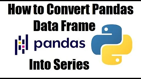 How to Convert Pandas Data Frame in to Pandas Series