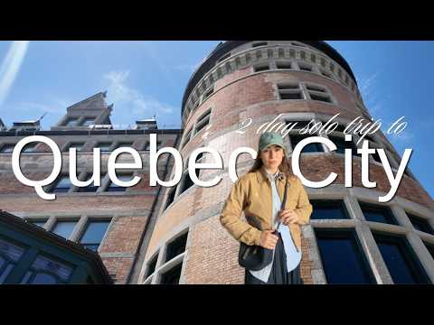     Quebec City 2 - Day Solo Trip | Where To Stay, Eat| Travel Guide for Solo Travelers