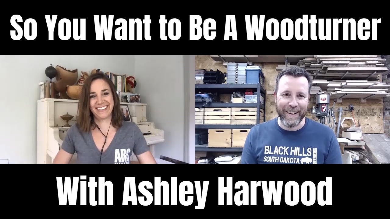 So You Want to be a Woodturner with Ashley Harwood YouTube