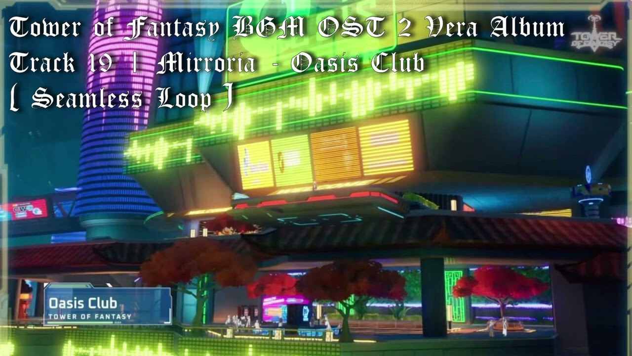 Tower Of Fantasy - OST 2 Vera Album Track 19 | Mirroria - Oasis Club ( Seamless Loop )