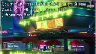 Tower Of Fantasy - OST 2 Vera Album Track 19 | Mirroria - Oasis Club ( Seamless Loop )