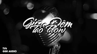 [G5RAudio] Giữa Đêm Tao Flow - TVK