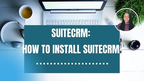 SUITECRM - HOW TO INSTALL SUITECRM ON WINDOWS 10 | Tutorial 2
