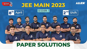 🔴 LIVE | JEE Main 2023 Paper Solution  | 08 April (Shift-II) by ALLEN Experts