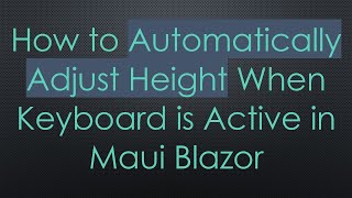 How to Automatically Adjust Height When Keyboard is Active in Maui Blazor screenshot 5