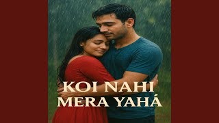 Koi Nahi Mera - Arijit Singh