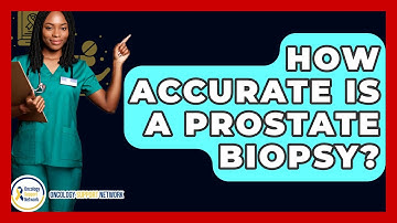 How Accurate Is A Prostate Biopsy? - Oncology Support Network
