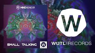 Mind Bender - Small Talking (Original Mix)