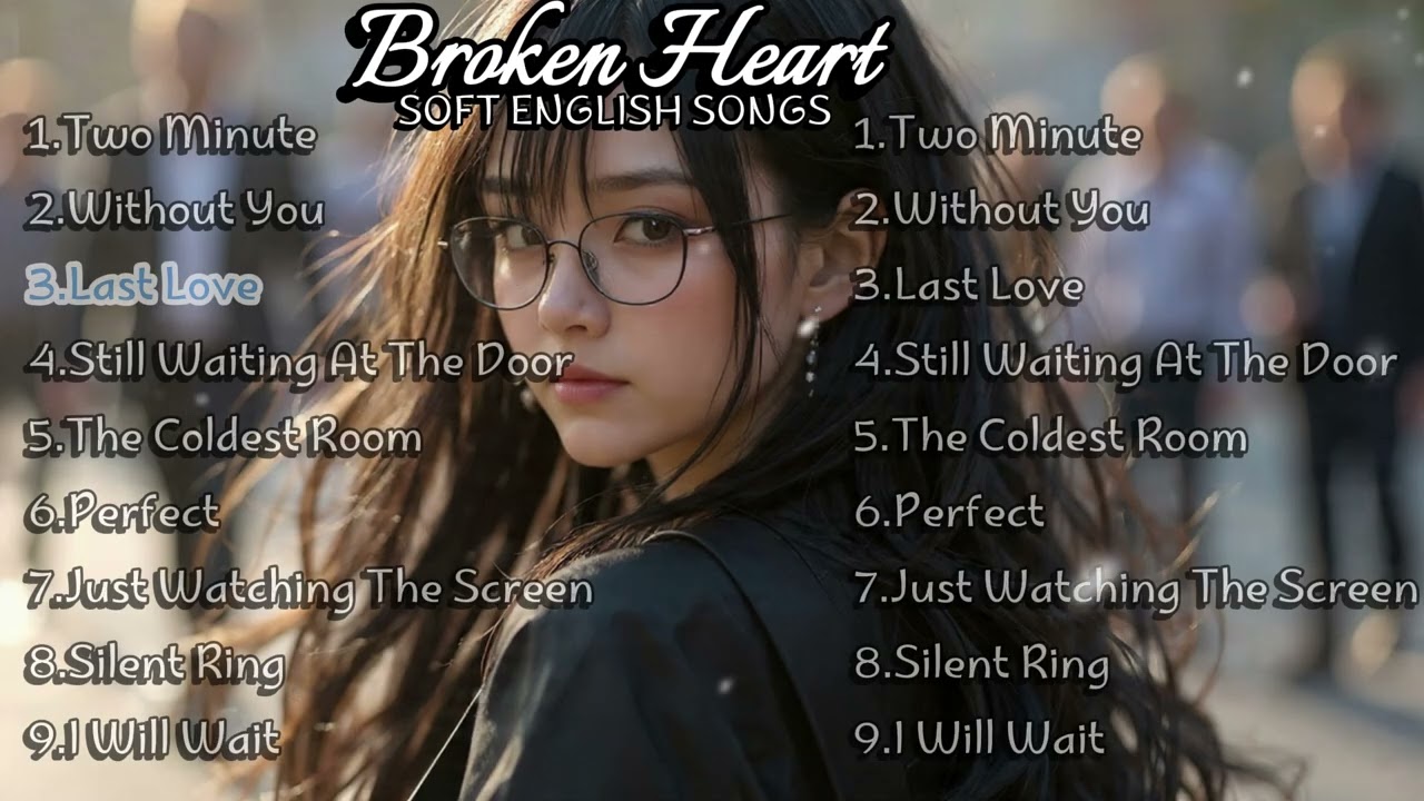 Heartbreak Love Songs 2025 | Easy listening love ballads | English broken Heart song | Sad love song
