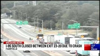 Crash closes Interstate 95 South in Fairfield, between Exits 23 and 20