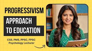 Progressivism Philosophical Approach to Education Explained | CSS, PMS, PPSC, FPSC  Preparation