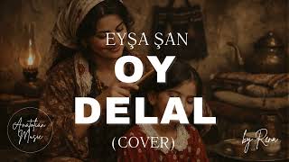 Eyşa Şan Oy Delal Cover Alya Delavi