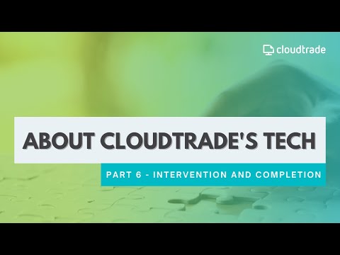 About CloudTrade's Tech - Part 6: Intervention and Completion