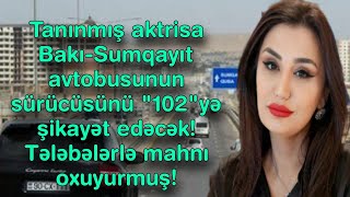 Tanınmış Aktrisa Bakı-Sumqayıt Avtobusunun Sürücüsünü 102Yə Şikayət Edəcəktələbələrlə Mahnı